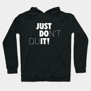 Just Don't Quit Hoodie